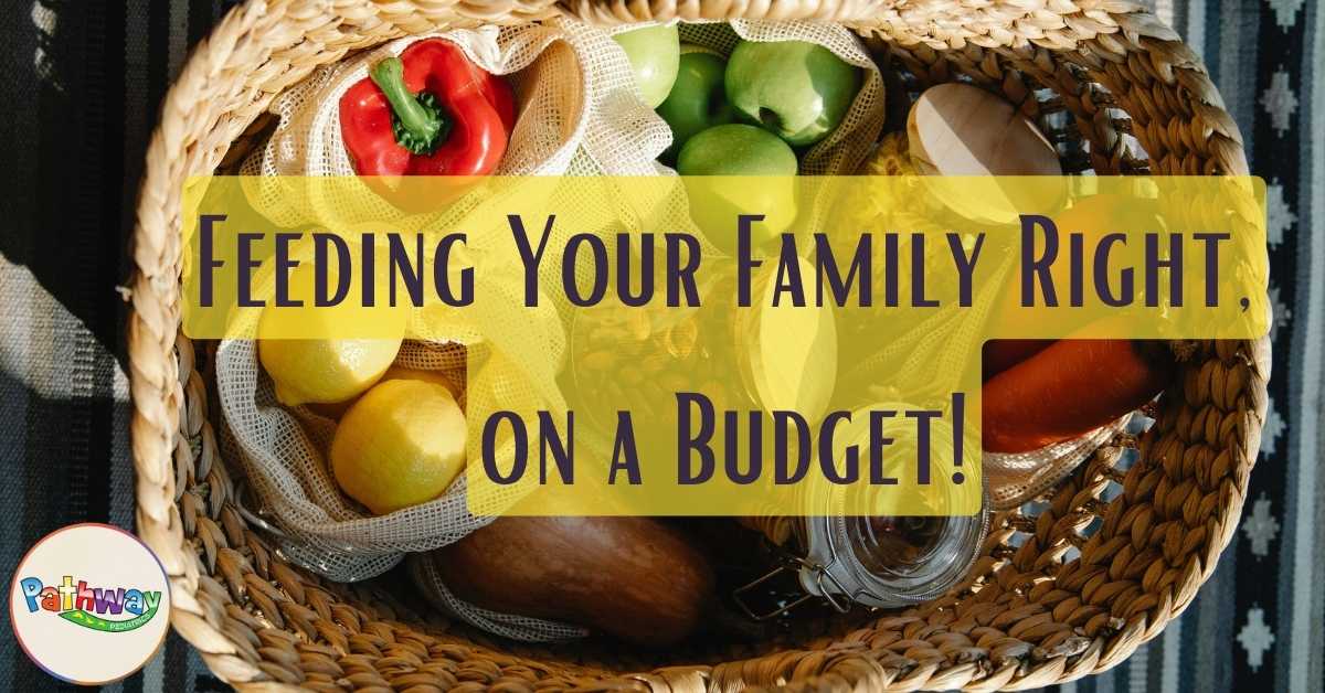 Feeding Your Family Right on a Budget: How to Plan & Shop Smart